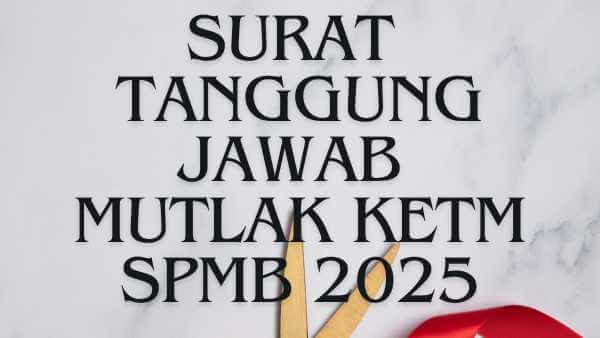 Surat Tanggung Jawab Mutlak KETM SPMB 2025
