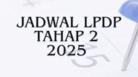 Jadwal LPDP Tahap 2 2025